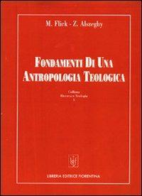 Fondamenti di una antropologia teologica - Maurizio Flick,Zoltán Alszeghy - copertina