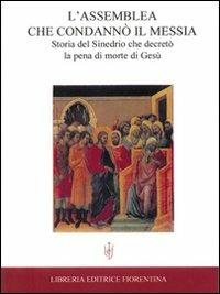 L' assemblea che condannò il Messia. Storia del Sinedrio che decretò la pena di morte di Gesù - Augustin Lémann,Giuseppe Lémann - copertina