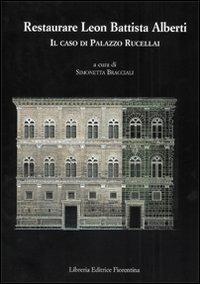 Restaurare Leon Battista Alberti. Il caso di Palazzo Rucellai. Ediz. illustrata - copertina