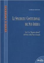 Le specificità costituzionali del Sud America. Vol. 1: Le «regioni culturali» del perù e della Nuova Granade