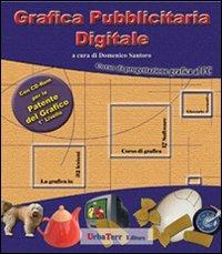 Grafica pubblicitaria digitale. Corso di progettazione grafica al PC. Con CD-ROM - Domenico Santoro - copertina