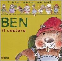 Ben il castoro. Ediz. illustrata - Daniela De Luca,Vicky Egan - copertina