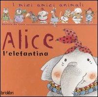 Alice l'elefantina - Vicky Egan,Daniela De Luca - copertina