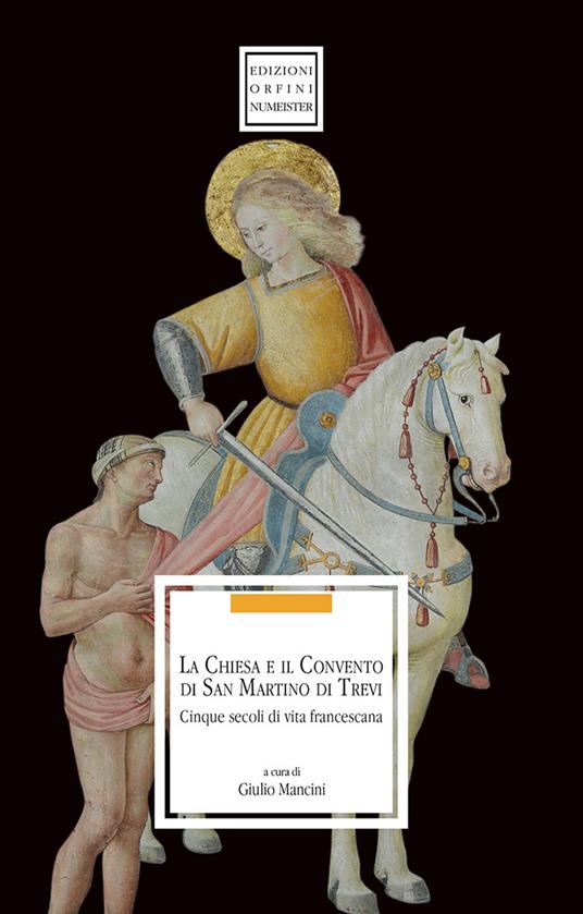 La chiesa e il convento di San Martino di Trevi. Cinque secoli di vita francescana - copertina