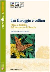Tra Baraggia e collina. Flora e farfalle del territorio di Roasio - Adriano Soldano,Maurizio Soldano - copertina