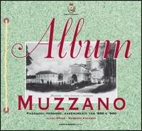Album Muzzano. Paesaggi, persone e avvenimenti tra '800 e '900 - Luigi Spina,Roberto Favaro - copertina