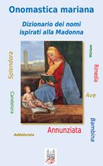Onomastica mariana. Dizionario dei nomi ispirati alla Madonna