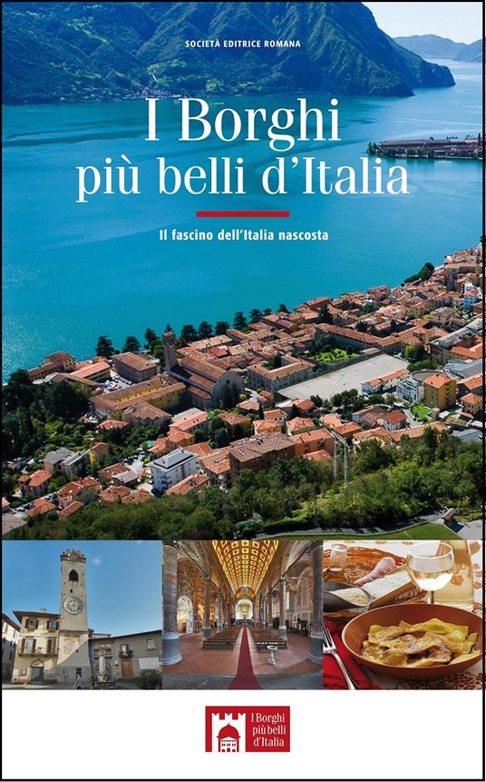 I borghi più belli d'Italia. Il fascino dell’Italia nascosta. Guida 2017 - Claudio Bacilieri - copertina
