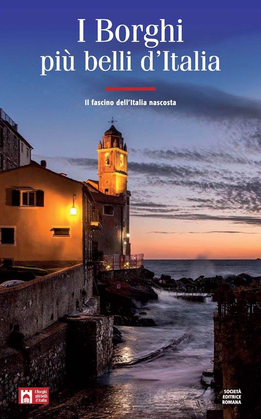 I borghi più belli d'Italia. Il fascino dell'Italia nascosta. Guida 2019 - Claudio Bacilieri - copertina