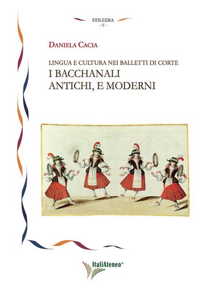 Lingua e cultura nei balletti di corte. I bacchanali antichi, e moderni - Daniela Cacia - copertina