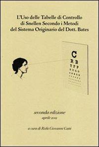 L' uso delle tabelle di controllo di Snellen secondo i metodi del sistema originario del dott. Bates - copertina