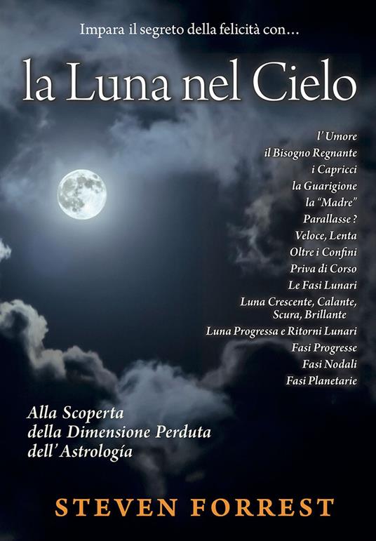 La Luna nel Cielo. Alla scoperta della dimensione perduta dell'astrologia - Steven Forrest - copertina