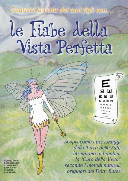 Le fiabe della vista perfetta. Scopri come i personaggi della terra delle fate insegnano ai bambini la «cura della vista»... Con Prodotti vari - William H. Bates,George M. Guild,Emily C. Lierman - copertina