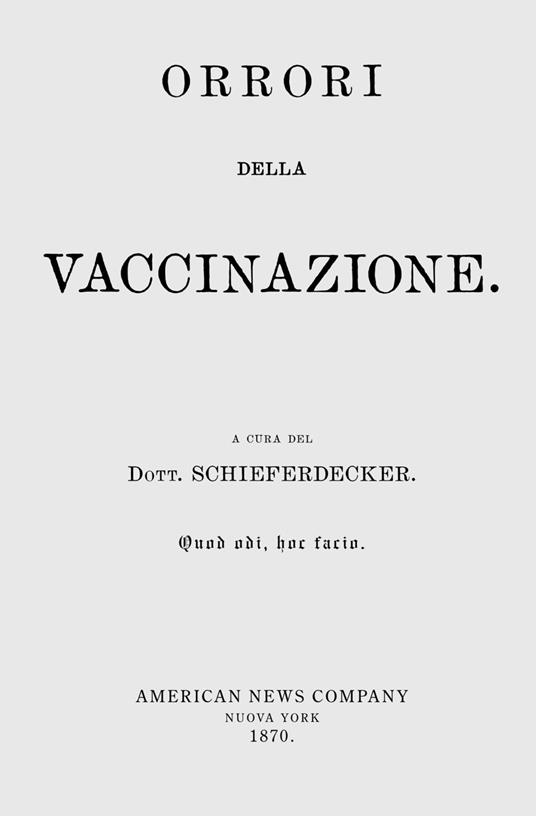 «Orrori della vaccinazione». Il dibattito vaccini sì, vaccini no, vaccini boh, non è cosa di oggi. Ecco che cosa ne pensavano nel 1870. Con espansione online - Schieferdecker - copertina