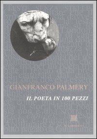 Il poeta in 100 pezzi - Gianfranco Palmery - copertina