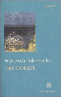 Ore dorate - Francesco Dalessandro - copertina