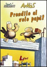 Prendilo al volo papà! - Arkas - copertina