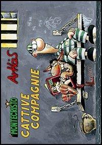 Cattive compagnie. Montecristo. Vol. 1 - Arkas - copertina