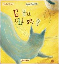 E tu chi sei? Ediz. illustrata - Paolo Cossi,Sara Colautti - copertina