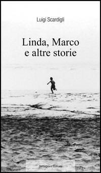 Linda, Marco e altre storie - Luigi Scardigli - copertina