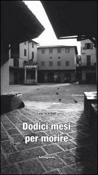 Dodici mesi per morire - Luigi Scardigli - copertina