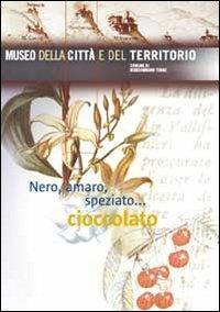 Nero, amaro, speziato... cioccolato - Pier Virgilio Arrigoni,Giuseppina Carla Romby - copertina