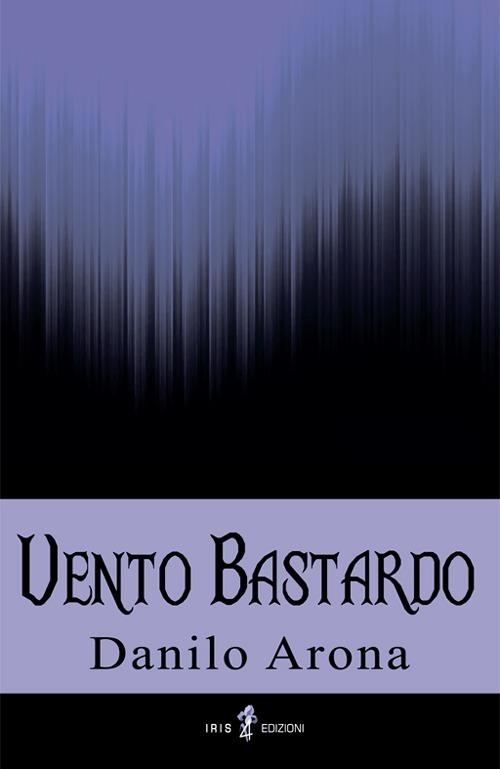 Vento bastardo - Danilo Arona - copertina