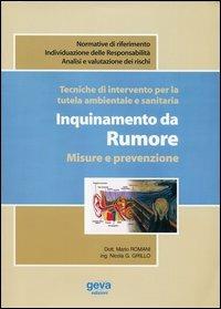 Tecniche di intervento per la tutela ambientale e sanitaria. Inquinamento da rumore. Misure e prevenzione - Mario Romani,Nicola Giovanni Grillo - copertina