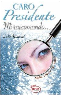 Caro presidente mi raccomando... - Lidia Mancini - copertina