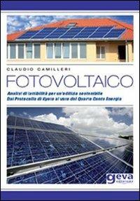 Fotovoltaico. Analisi di fattibilità per un'edilizia sensibile. Dal protocollo di Kyoto al varo del quarto conto energia - Claudio Camilleri - copertina