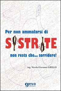 Per non ammalarsi di sistrite non resta che... sorridere! - Nicola Giovanni Grillo - copertina