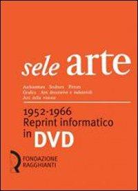 Sele arte (1952-1966). Reprint informatico. DVD-ROM - copertina