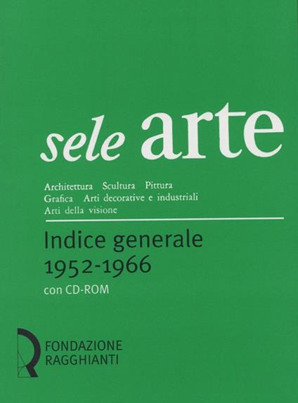 Sele arte (1952-1966). Indice generale-General index. Con CD-ROM - copertina