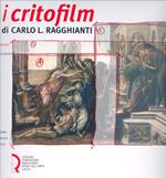 I critofilm di Carlo L. Ragghianti. Tutte le sceneggiature