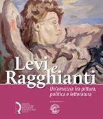 Levi e Ragghianti. Un'amicizia fra pittura, politica e letteratura