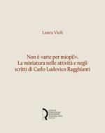 Non è «arte per miopi!». La miniatura nelle attività e negli scritti di Carlo Ludovico Ragghianti