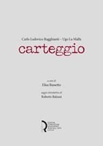 Carlo Ludovico Ragghianti - Ugo La Malfa. Carteggio