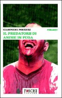 Il predatore di anime in fuga - Giampiero Possieri - copertina