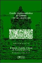 Guida storico-artistica di Cesena e del suo comprensorio. Il monte, il ponte, il fonte