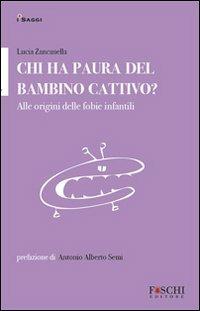 Chi ha paura del bambino cattivo? Alle origini delle fobie infantili - Lucia Zancanella - copertina