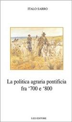 La politica agraria pontificia fra '700 e '800