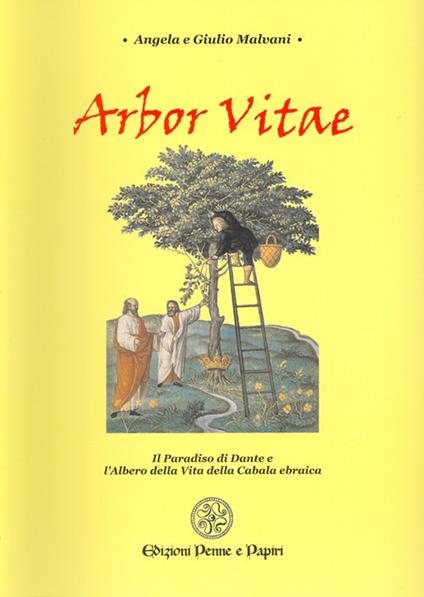 Arbor vitae. Il Paradiso di Dante e l'albero della vita della cabala ebraica - Angela Malvani,Giulio Malvani - copertina