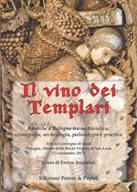 Il vino dei templari. Ricerche a Bologna tra archivistica, iconografia, archeologia, palinologia e genetica