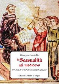 La sessualità nel Medioevo. Il «Liber de coitu» di Costantino Africano - Giuseppe Lauriello - copertina