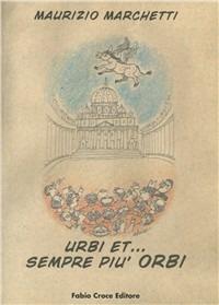 Urbi et... sempre più orbi - Maurizio Marchetti - copertina