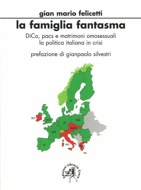 La famiglia fantasma. DICO, PACS e matrimoni omosessuali. La politica italiana in crisi - Gianmario Felicetti - copertina