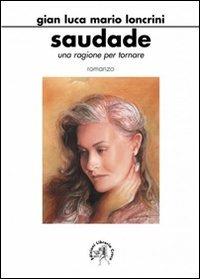 Saudade. Una ragione per tornare - G. Luca Loncrini - copertina