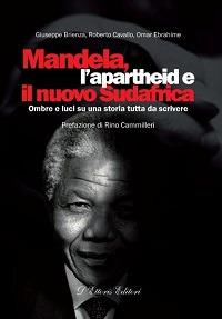 Mandela, l'apartheid e il nuovo Sudafrica. Ombre e luci su una storia tutta da scrivere - Giuseppe Brienza,Roberto Cavallo,Omar Ebrahime - copertina