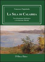 La Sila di Calabria. Fra riformismo borbonico e rivoluzione liberale