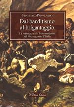 Dal banditismo al brigantaggio. La resistenza allo Stato moderno nel Mezzogiorno d'Italia